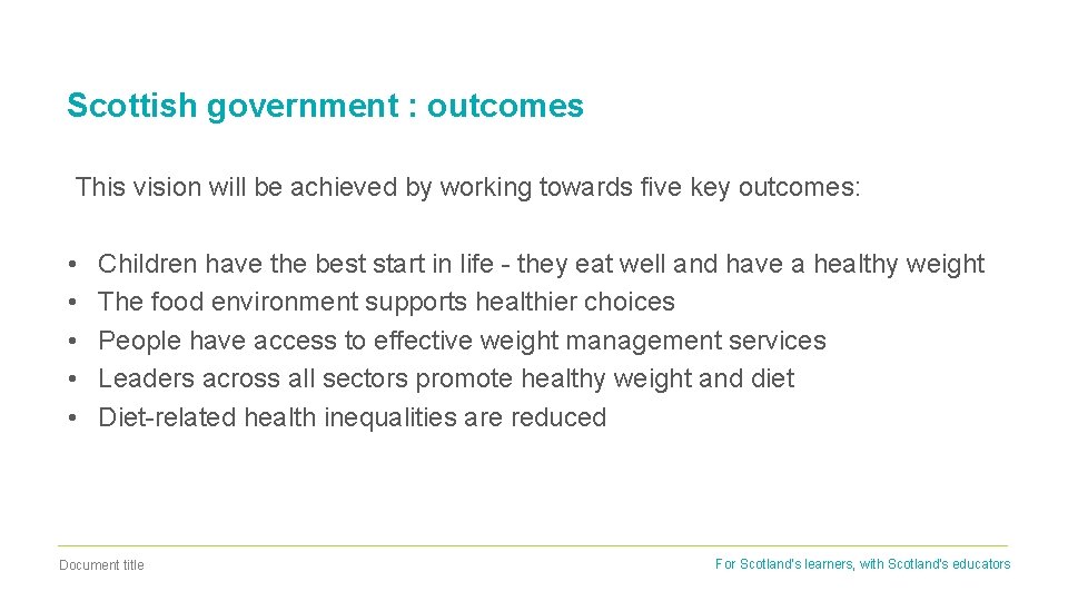 Scottish government : outcomes This vision will be achieved by working towards five key
