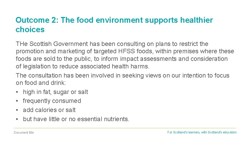 Outcome 2: The food environment supports healthier choices THe Scottish Government has been consulting