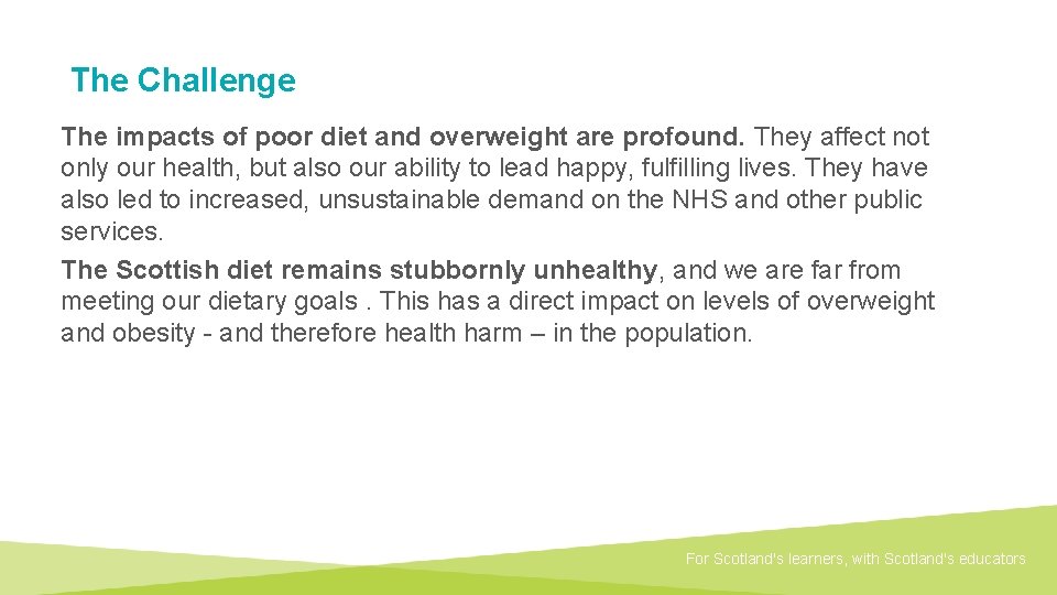 The Challenge The impacts of poor diet and overweight are profound. They affect not