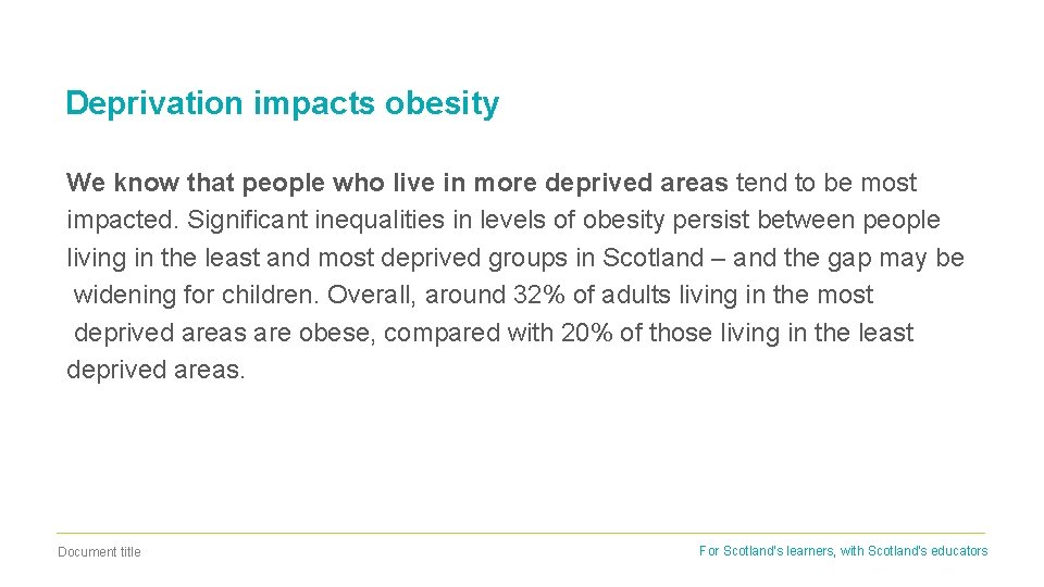 Deprivation impacts obesity We know that people who live in more deprived areas tend