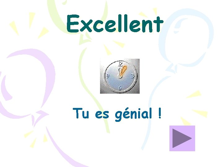 Excellent Tu es génial ! 