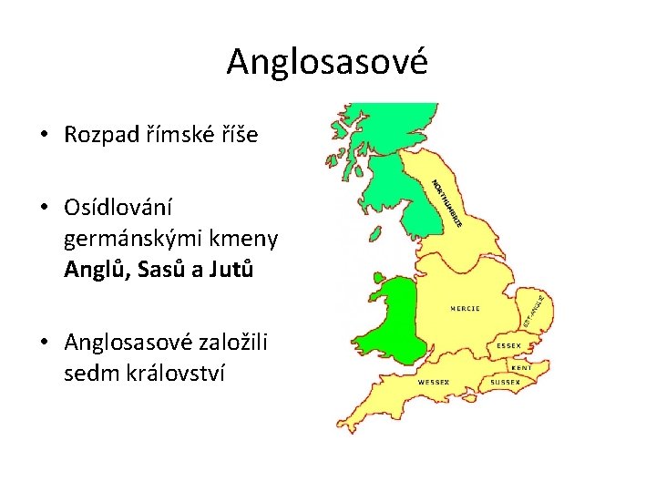 Anglosasové • Rozpad římské říše • Osídlování germánskými kmeny Anglů, Sasů a Jutů •
