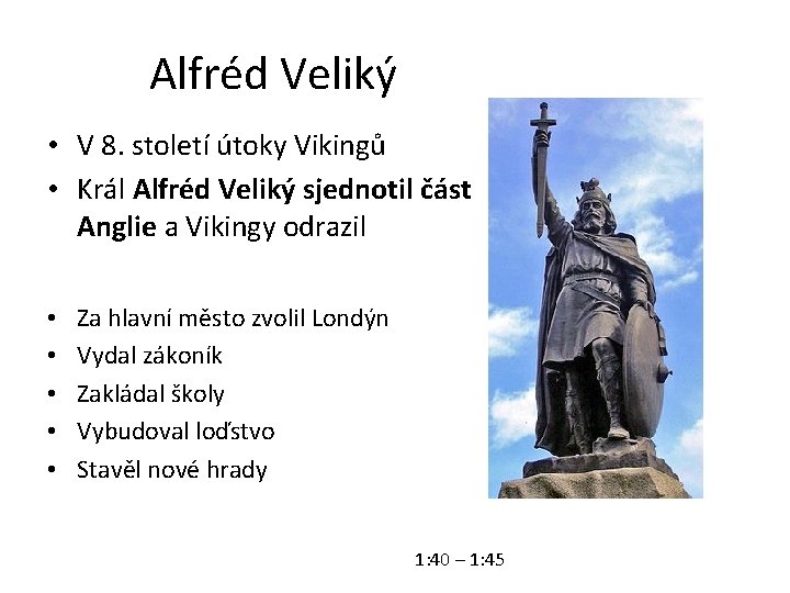 Alfréd Veliký • V 8. století útoky Vikingů • Král Alfréd Veliký sjednotil část