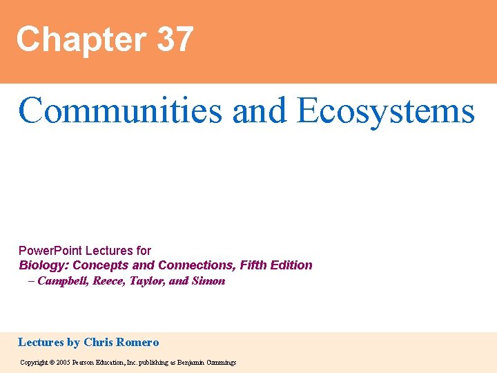 Chapter 37 Communities and Ecosystems Power. Point Lectures for Biology: Concepts and Connections, Fifth