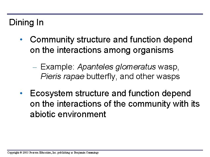 Dining In • Community structure and function depend on the interactions among organisms –