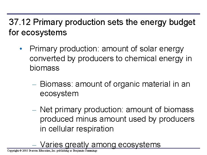 37. 12 Primary production sets the energy budget for ecosystems • Primary production: amount