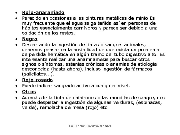  • Rojo-anaranjado • Parecido en ocasiones a las pinturas metálicas de minio Es