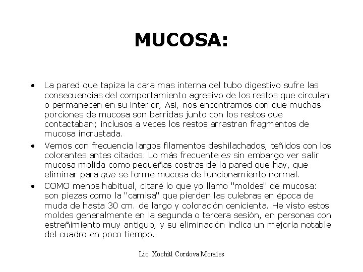 MUCOSA: • • • La pared que tapiza la cara mas interna del tubo