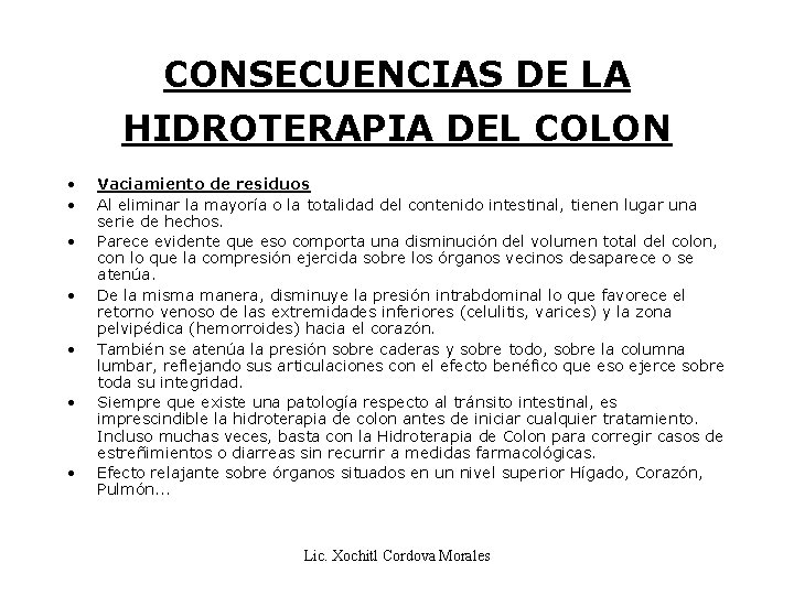 CONSECUENCIAS DE LA HIDROTERAPIA DEL COLON • • Vaciamiento de residuos Al eliminar la