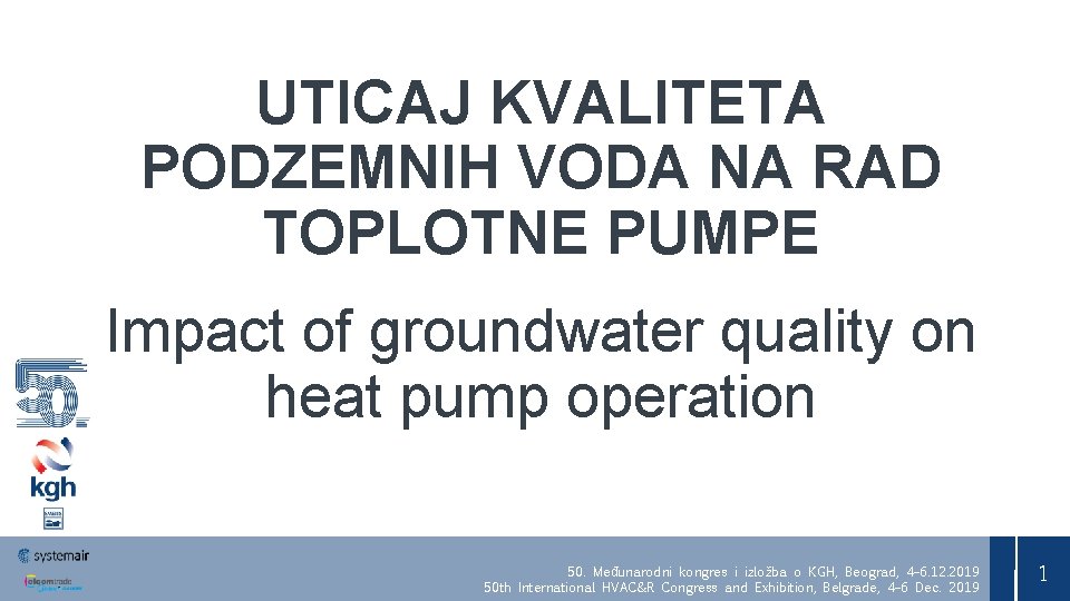 UTICAJ KVALITETA PODZEMNIH VODA NA RAD TOPLOTNE PUMPE Impact of groundwater quality on heat