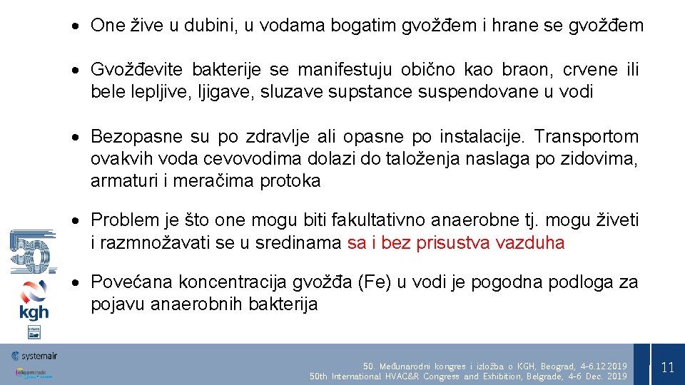  One žive u dubini, u vodama bogatim gvožđem i hrane se gvožđem Gvožđevite
