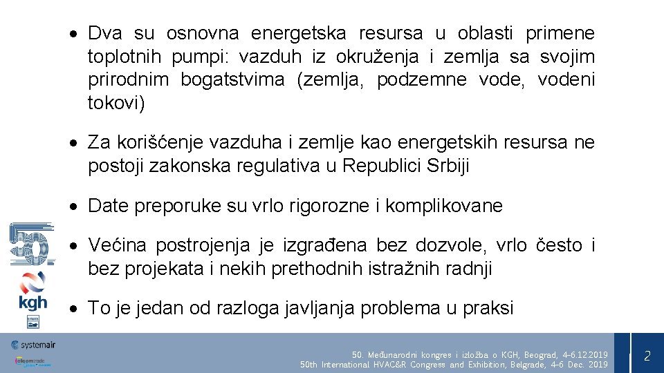  Dva su osnovna energetska resursa u oblasti primene toplotnih pumpi: vazduh iz okruženja