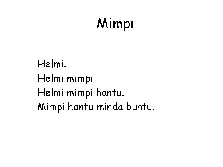 Mimpi Helmi mimpi hantu. Mimpi hantu minda buntu. 