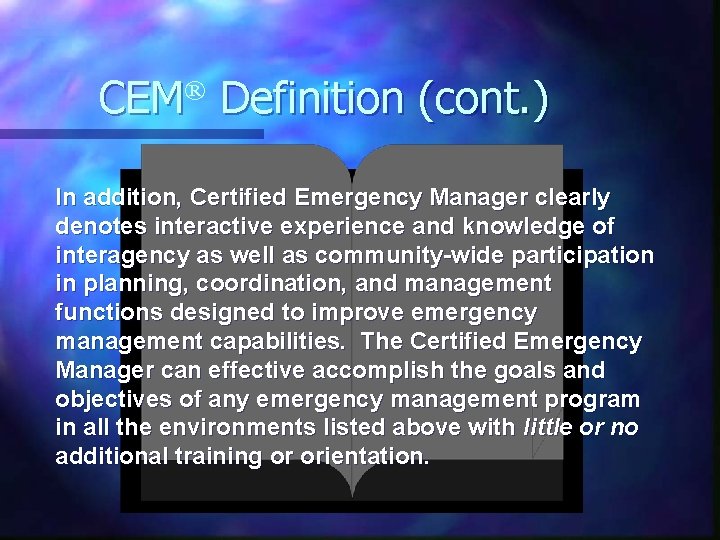 CEM® Definition (cont. ) In addition, Certified Emergency Manager clearly denotes interactive experience and