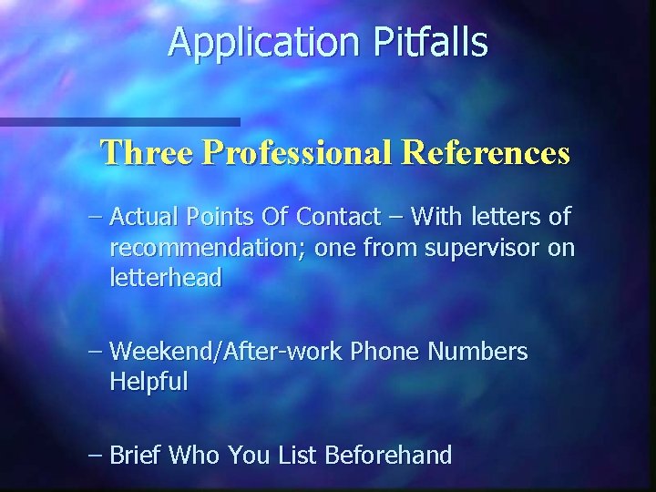 Application Pitfalls Three Professional References – Actual Points Of Contact – With letters of