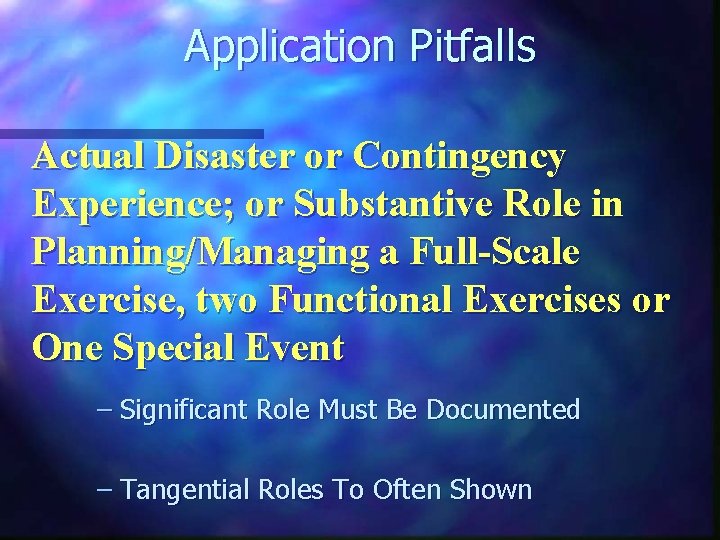 Application Pitfalls Actual Disaster or Contingency Experience; or Substantive Role in Planning/Managing a Full-Scale