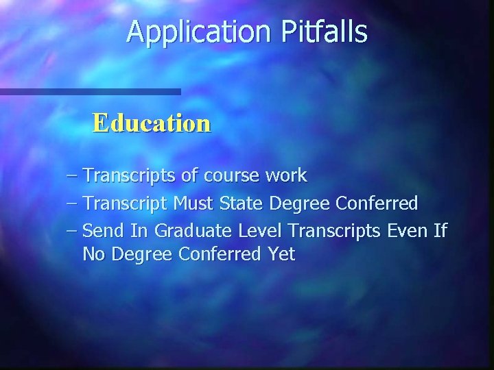 Application Pitfalls Education – Transcripts of course work – Transcript Must State Degree Conferred