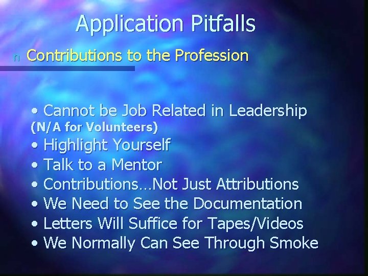 Application Pitfalls n Contributions to the Profession • Cannot be Job Related in Leadership