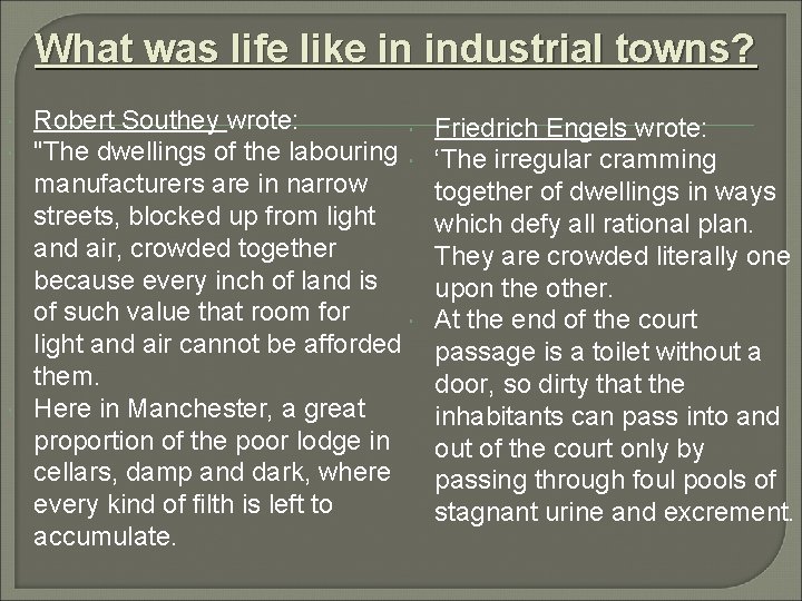 What was life like in industrial towns? Robert Southey wrote: "The dwellings of the