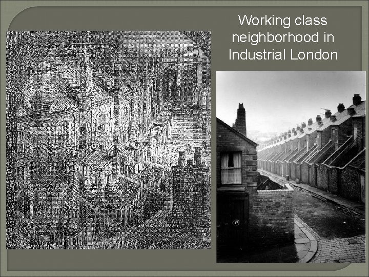 Working class neighborhood in Industrial London 