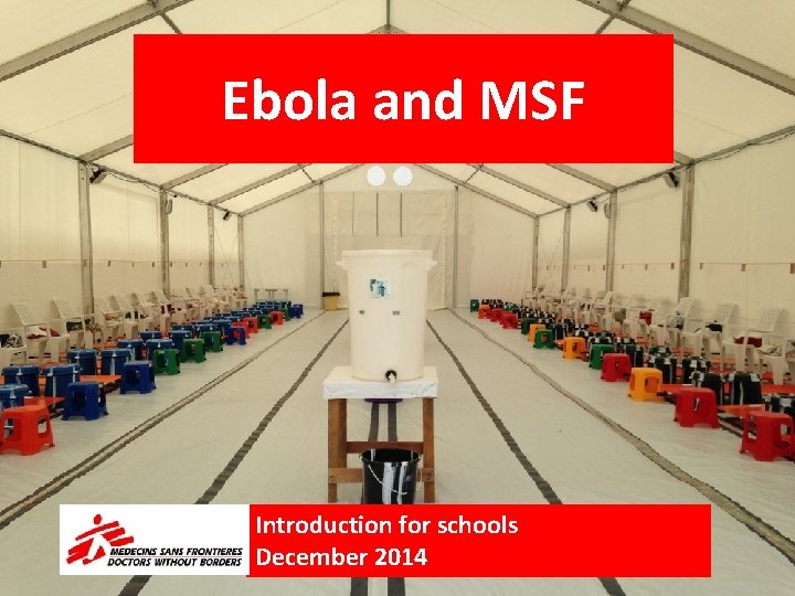 Ebola and MSF Introduction for schools December 2014 