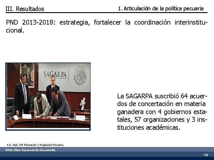 III. Resultados 1. Articulación de la política pecuaria PND 2013 -2018: estrategia, fortalecer la