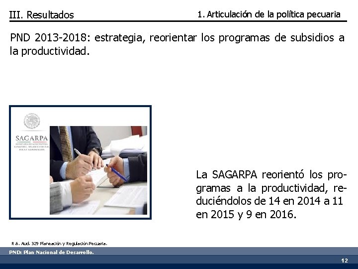 III. Resultados 1. Articulación de la política pecuaria PND 2013 -2018: estrategia, reorientar los