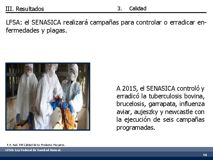 III. Resultados 3. Calidad LFSA: el SENASICA realizará campañas para controlar o erradicar enfermedades