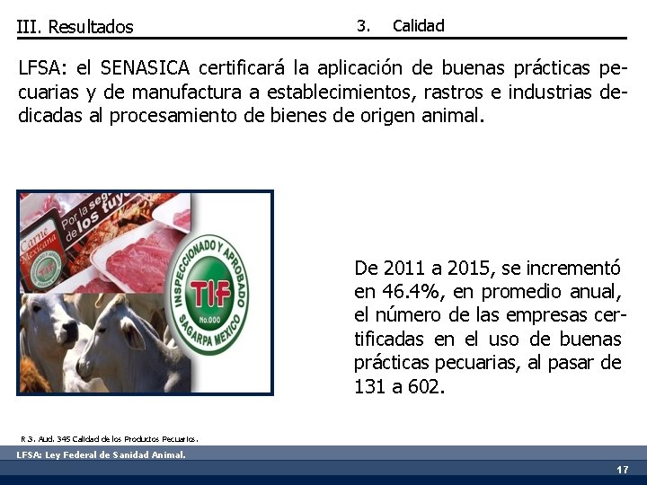 III. Resultados 3. Calidad LFSA: el SENASICA certificará la aplicación de buenas prácticas pecuarias