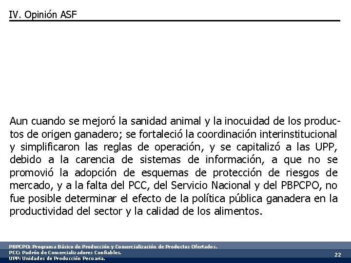 IV. Opinión ASF Aun cuando se mejoró la sanidad animal y la inocuidad de