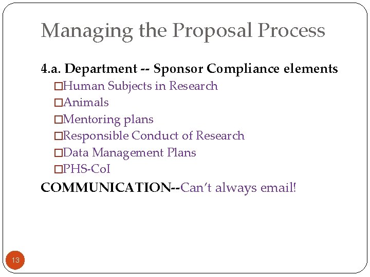 Managing the Proposal Process 4. a. Department -- Sponsor Compliance elements �Human Subjects in