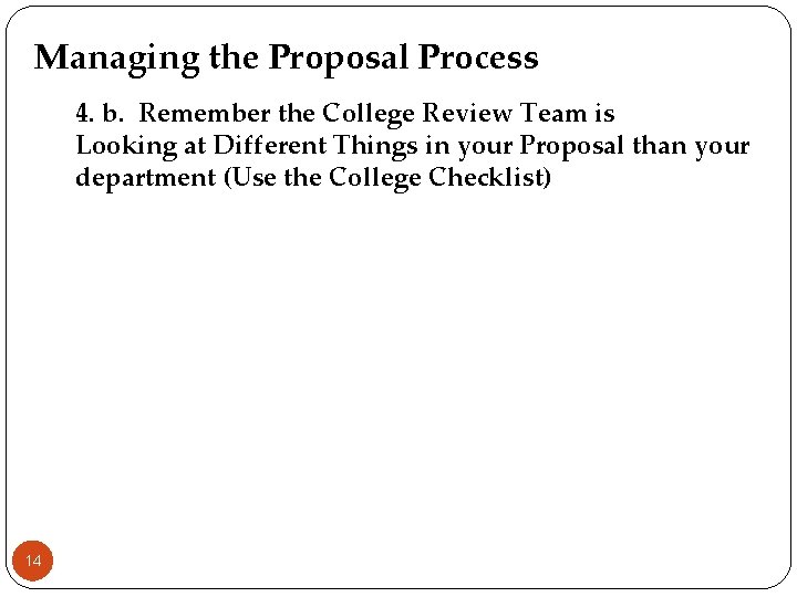 Managing the Proposal Process 4. b. Remember the College Review Team is Looking at