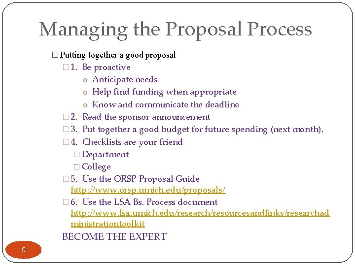 Managing the Proposal Process � Putting together a good proposal � 1. Be proactive