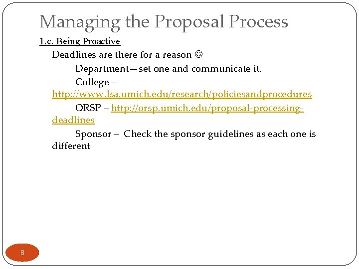 Managing the Proposal Process 1. c. Being Proactive Deadlines are there for a reason