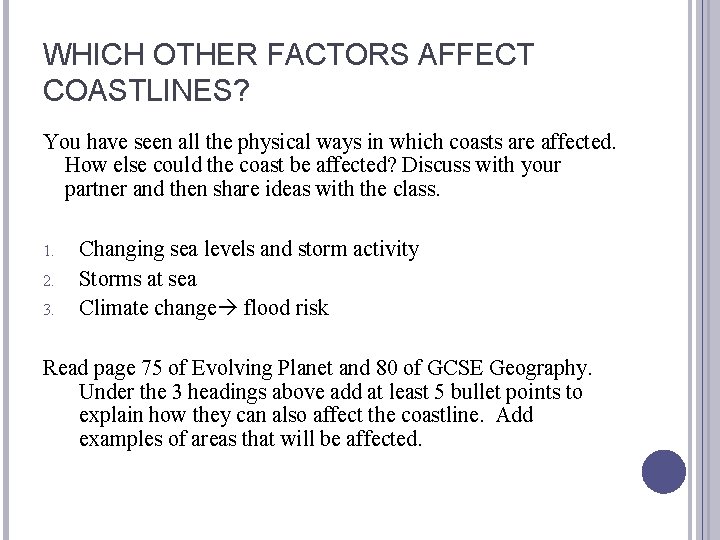 WHICH OTHER FACTORS AFFECT COASTLINES? You have seen all the physical ways in which