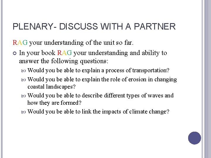 PLENARY- DISCUSS WITH A PARTNER RAG your understanding of the unit so far. In