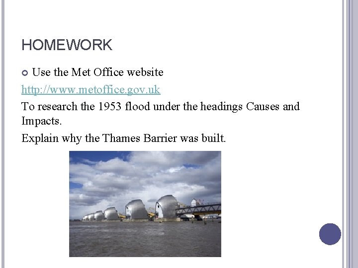 HOMEWORK Use the Met Office website http: //www. metoffice. gov. uk To research the