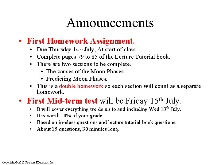 Announcements • First Homework Assignment. • Due Thursday 14 th July, At start of