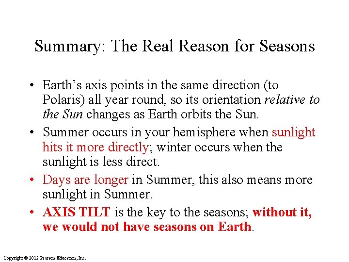 Summary: The Real Reason for Seasons • Earth’s axis points in the same direction