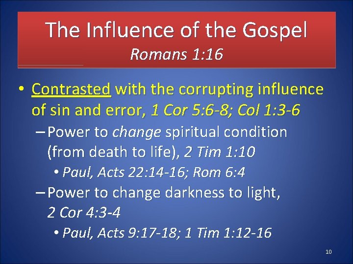 The Influence of the Gospel Romans 1: 16 • Contrasted with the corrupting influence
