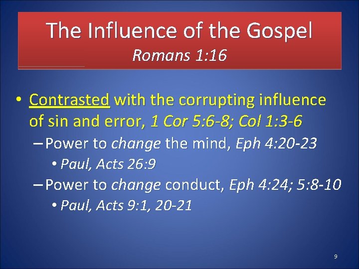 The Influence of the Gospel Romans 1: 16 • Contrasted with the corrupting influence