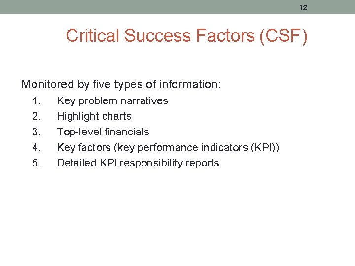 12 Critical Success Factors (CSF) Monitored by five types of information: 1. 2. 3.