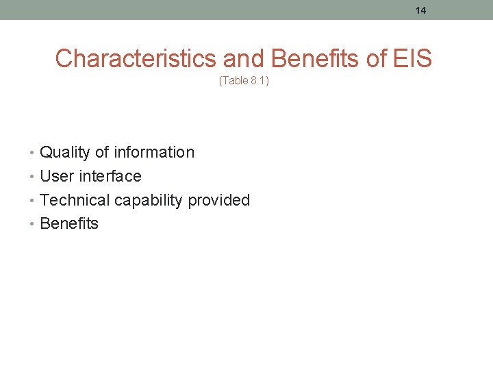 14 Characteristics and Benefits of EIS (Table 8. 1) • Quality of information •