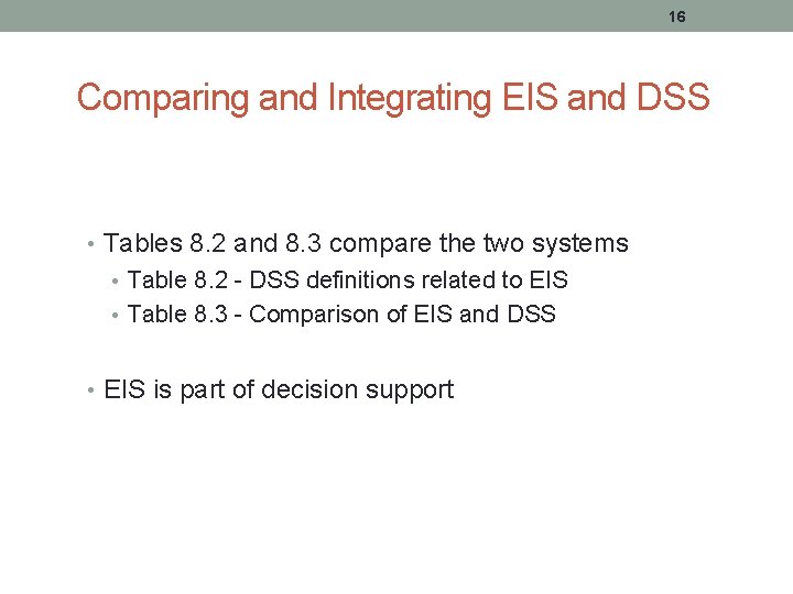 16 Comparing and Integrating EIS and DSS • Tables 8. 2 and 8. 3