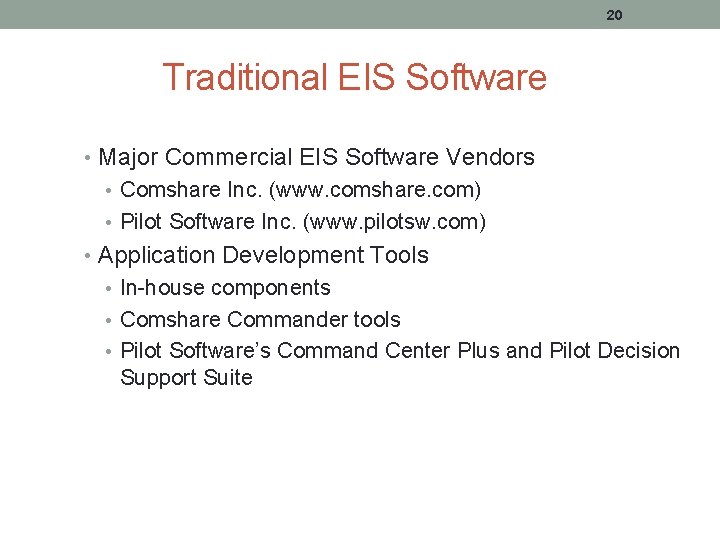 20 Traditional EIS Software • Major Commercial EIS Software Vendors • Comshare Inc. (www.