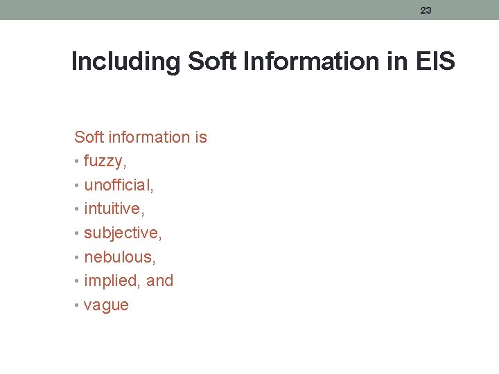 23 Including Soft Information in EIS Soft information is • fuzzy, • unofficial, •