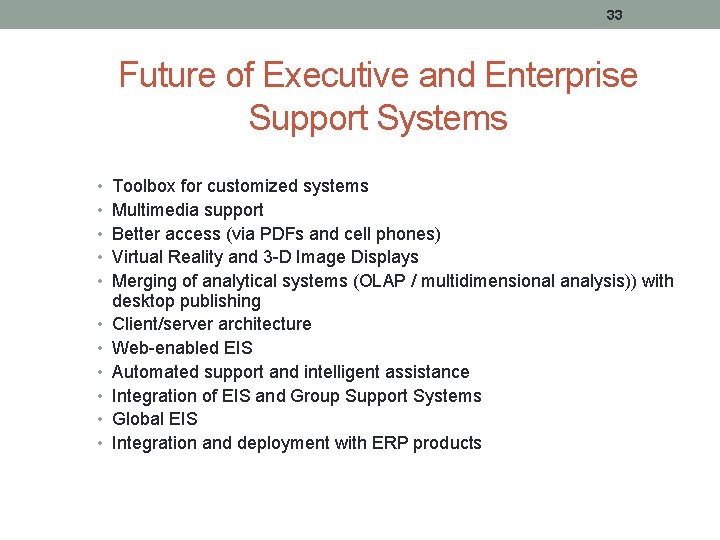 33 Future of Executive and Enterprise Support Systems • Toolbox for customized systems •