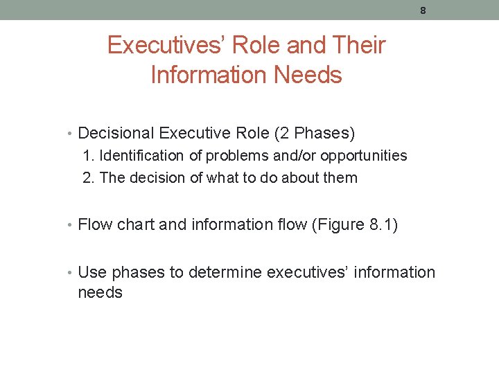 8 Executives’ Role and Their Information Needs • Decisional Executive Role (2 Phases) 1.