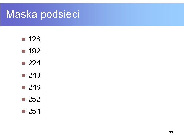 Maska podsieci l 128 l 192 l 224 l 240 l 248 l 252