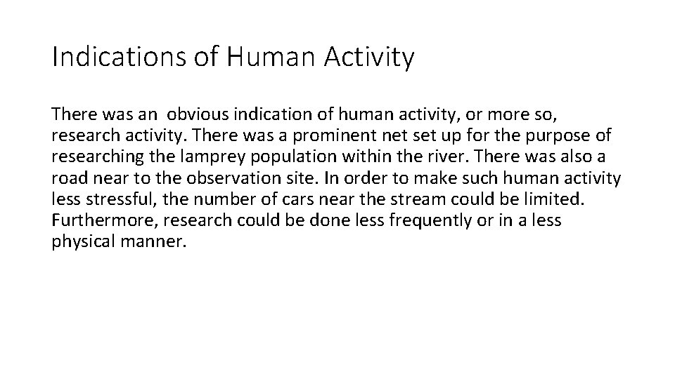 Indications of Human Activity There was an obvious indication of human activity, or more